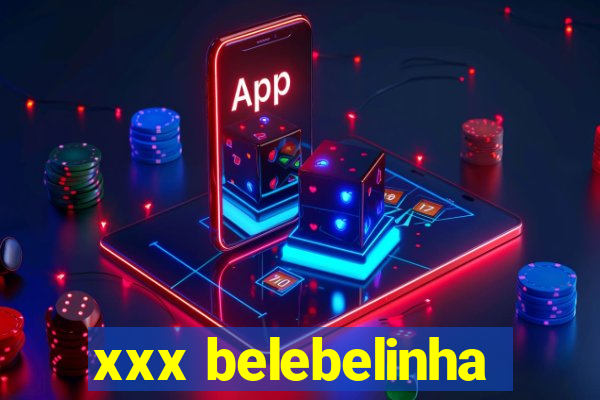 xxx belebelinha